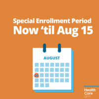 Special Enrollment Period Now until August 15