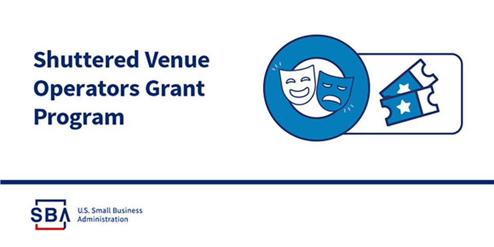 Shuttered Venue Operators Grant Program by the U S Small Business Administration